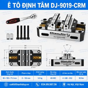 Ê Tô Định Tâm DJ-9019-CRM – Tối Ưu Xưởng CNC Nhiều Mã Hàng