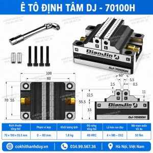 Ê Tô Định Tâm DJ-70100H – Hàm Cao Chuyên Dụng, Gá Phôi Nhỏ Chắc Hơn