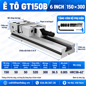 Ê Tô Chính Xác GT150B 6 Inch – Hành Trình Mở 300mm, Má 150mm, Sai Số 0.005mm